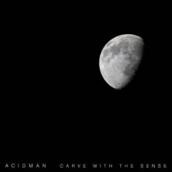 Acidman : Carve with the Sense